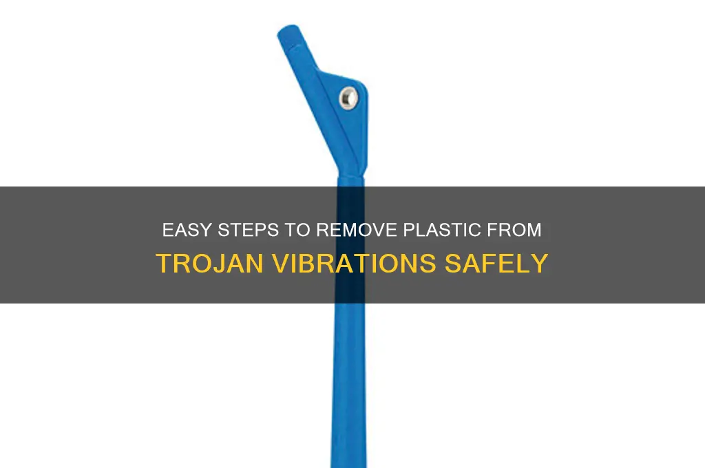 how to remove plastic on trojan vibrations