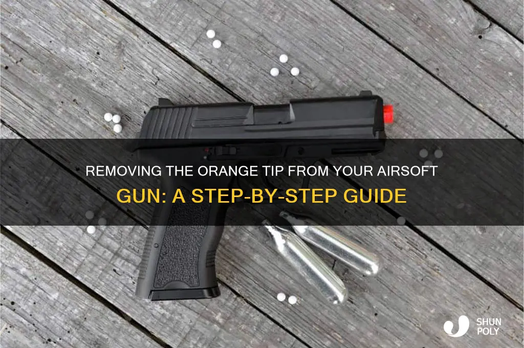 how to remove plastic orange tip from airsoft gun
