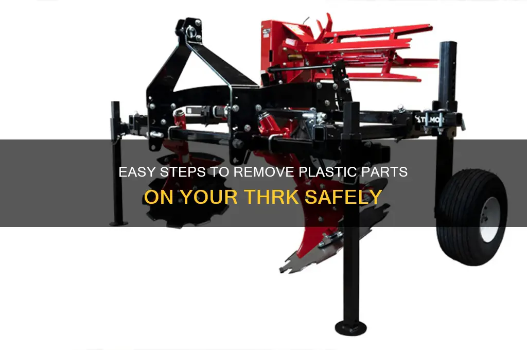 how to remove plastic part on thrk