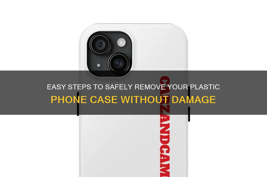 how to remove plastic phone case