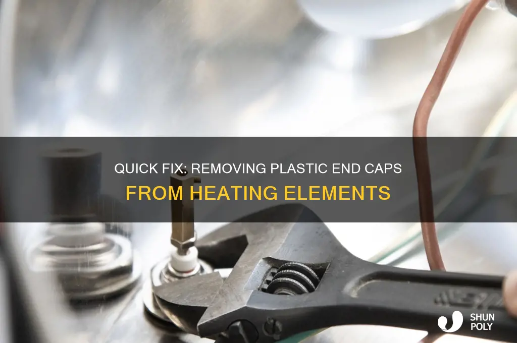 how to remove plastic piece from ends of heating element