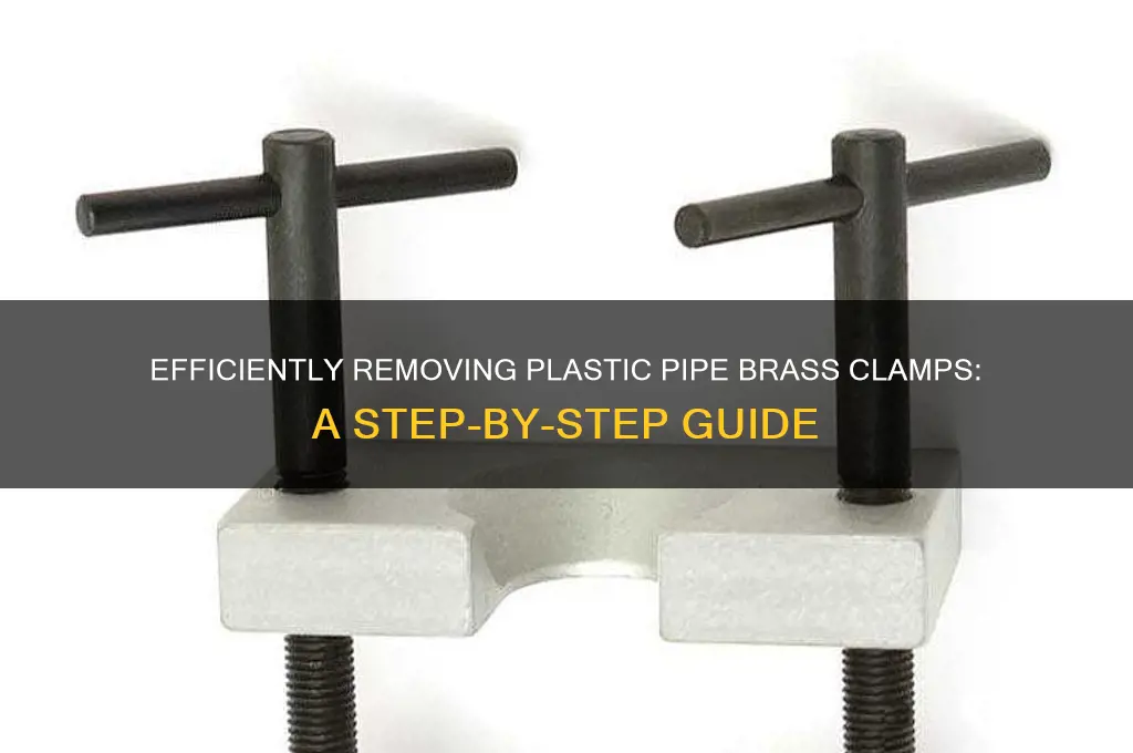how to remove plastic pipe brass clamps