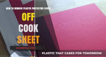 Easy Steps to Safely Remove Plastic Cover from Cook Sheets