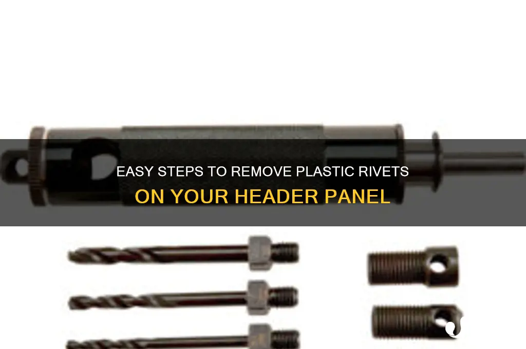 how to remove plastic rivets on header panel