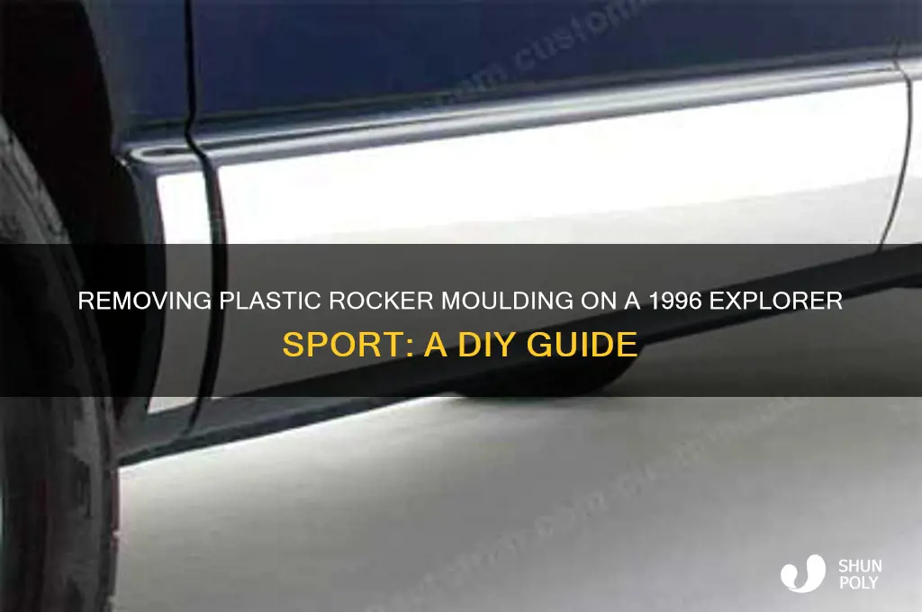 how to remove plastic rocker moulding on 1996 explorer sport
