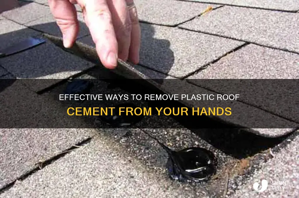 how to remove plastic roof cement from hands