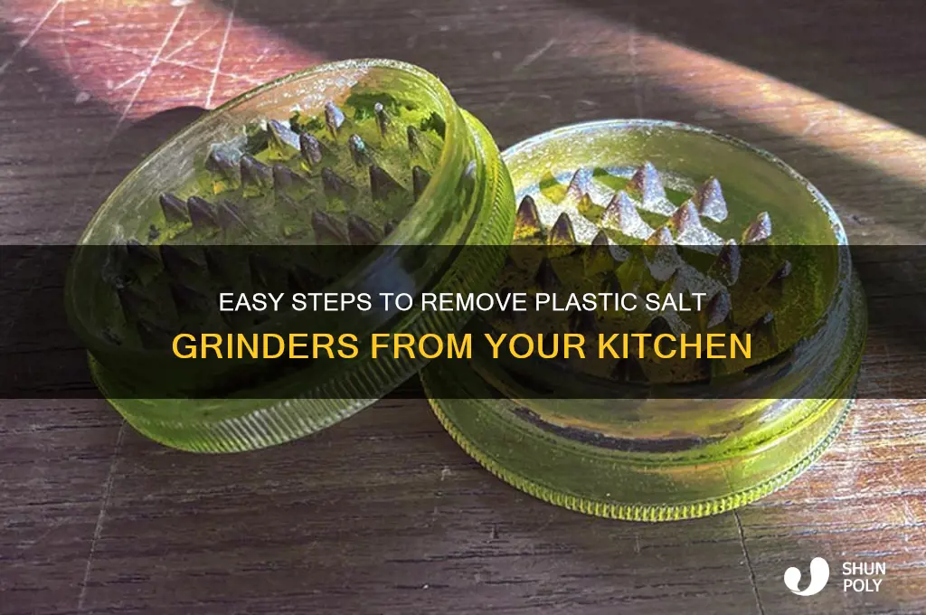how to remove plastic salt grinders