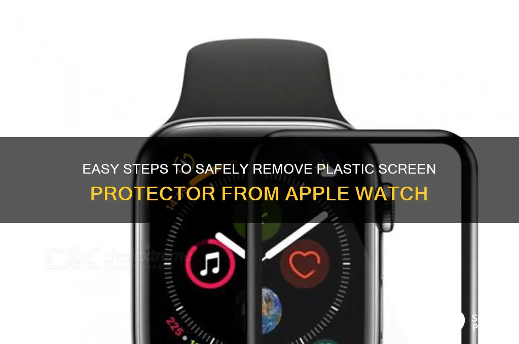 how to remove plastic screen protector from apple watch