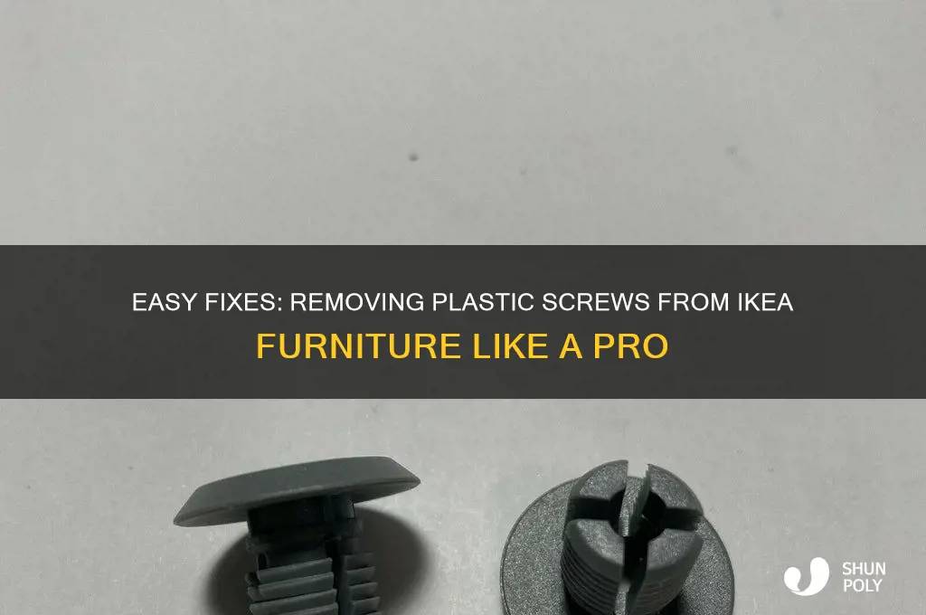 how to remove plastic screws from ikea furniture