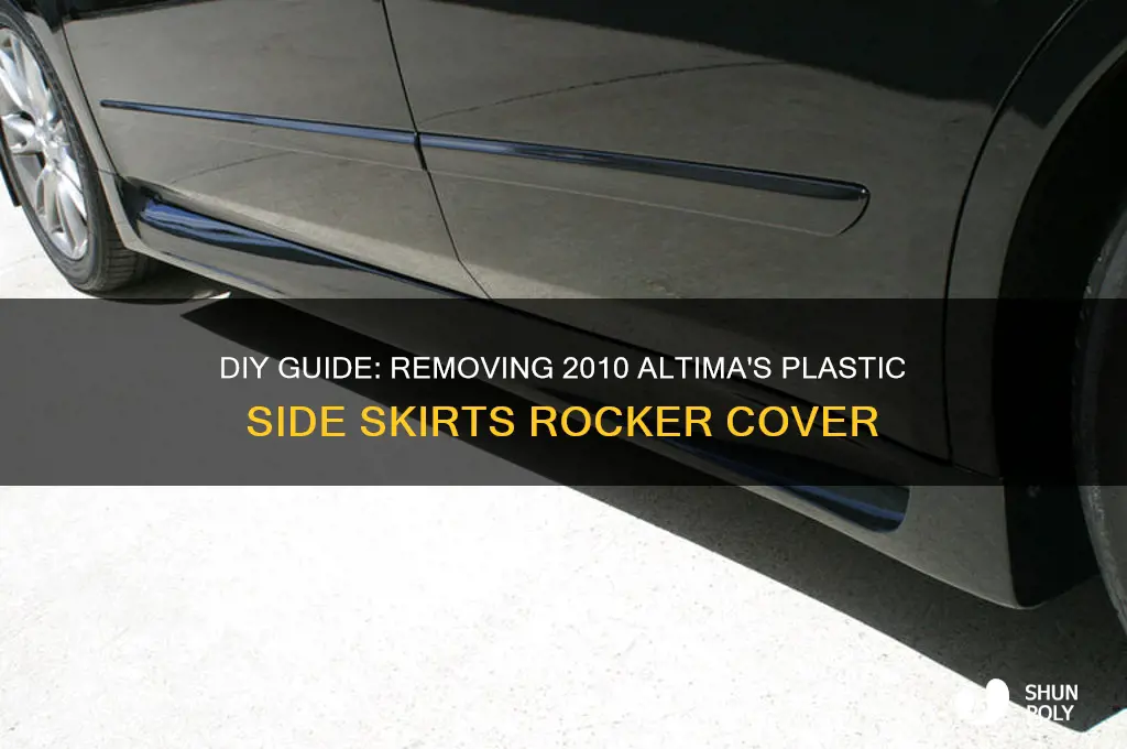 how to remove plastic side skirtsroccker cover on 2010 altima