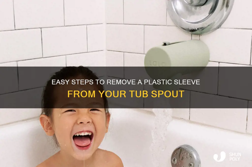 how to remove plastic sleeve from tub spout