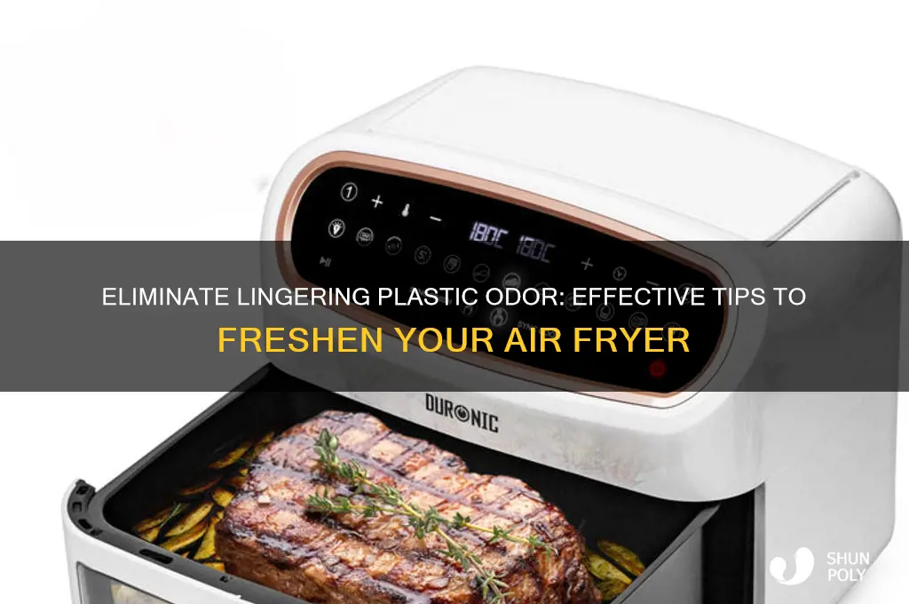 how to remove plastic smell from air fryer