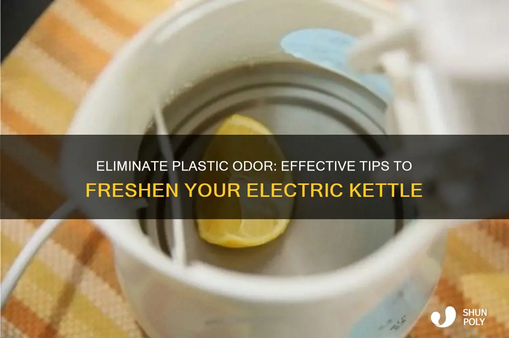 how to remove plastic smell from electric kettle