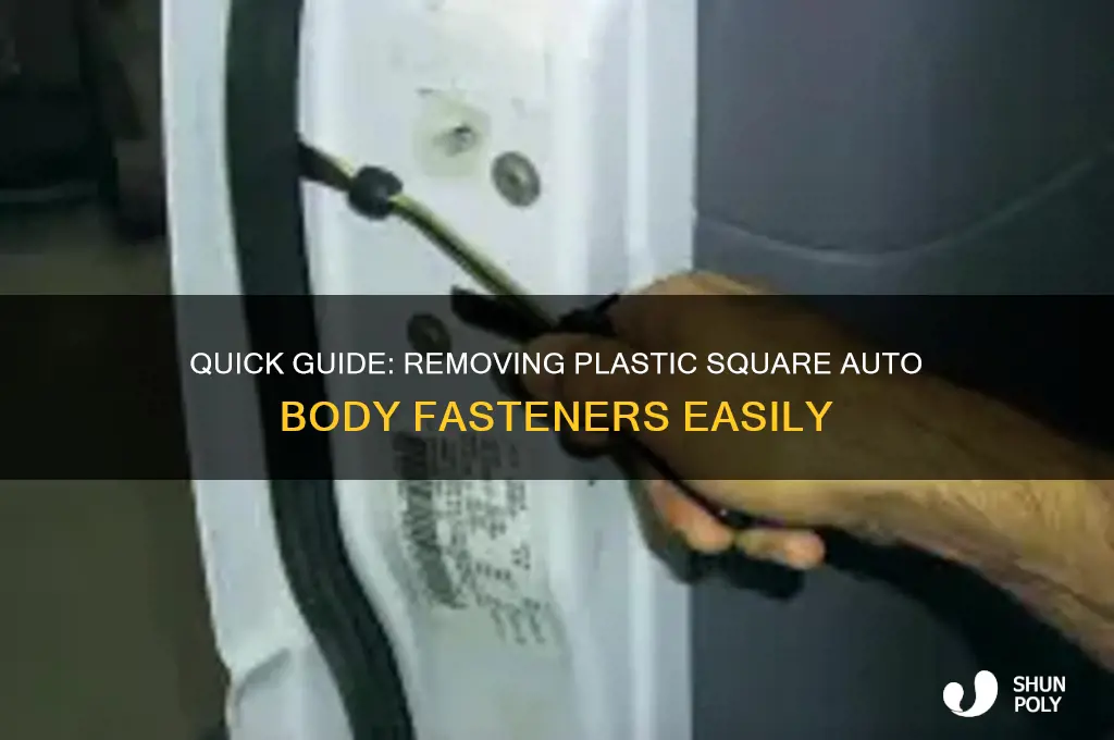 how to remove plastic square auto body fasteners