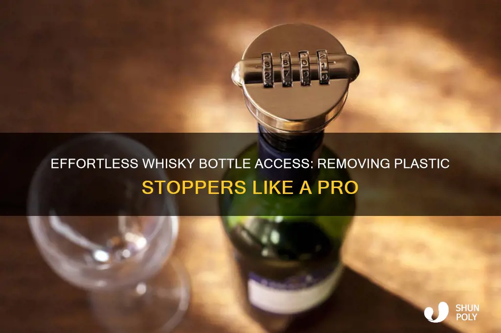 how to remove plastic stopper from whisky bottle