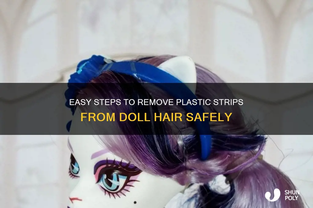 how to remove plastic strip from doll hair