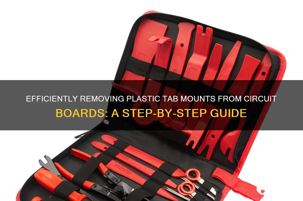 how to remove plastic tab mounts of cicuit boards