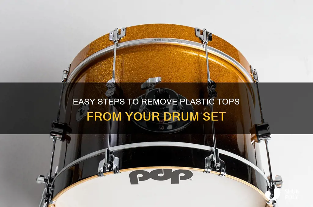 how to remove plastic top of drumset