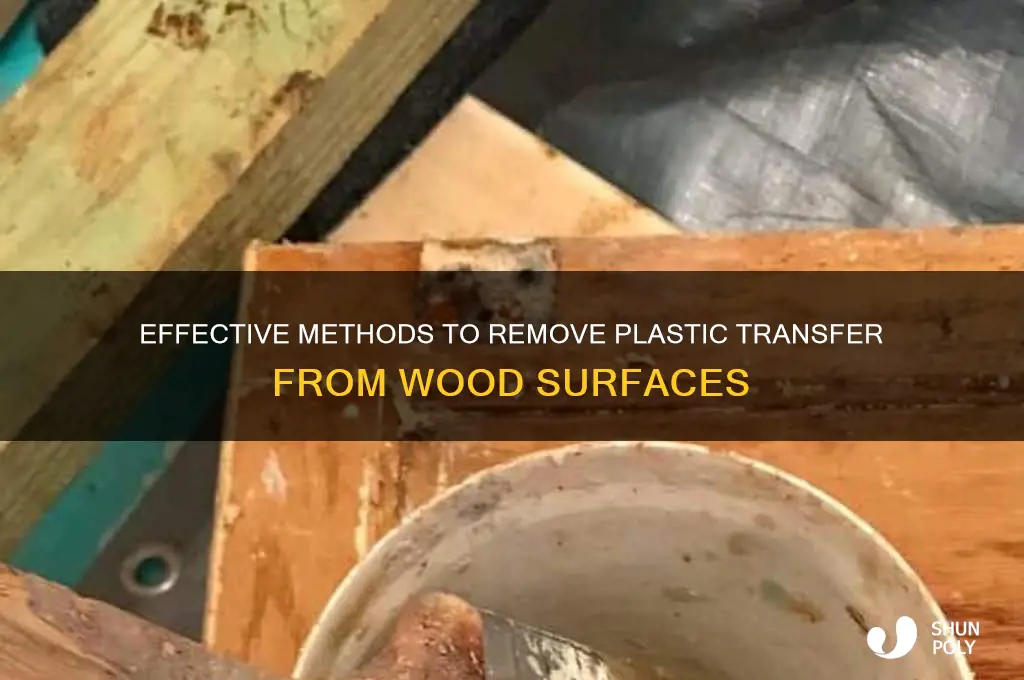 how to remove plastic transfer from wood