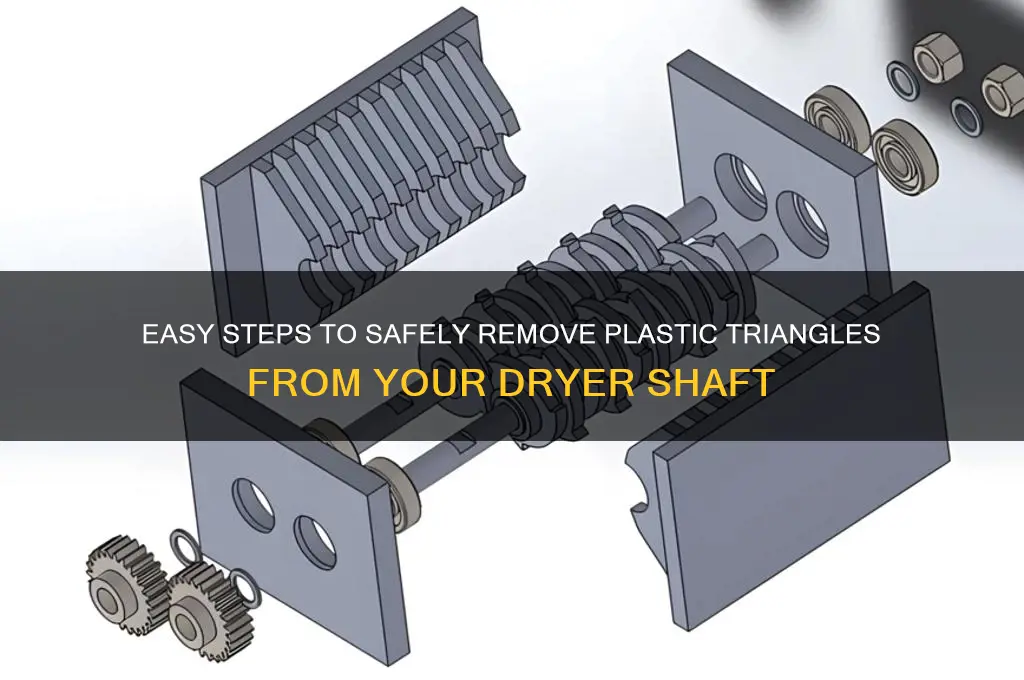 how to remove plastic triangles from dryer shaft