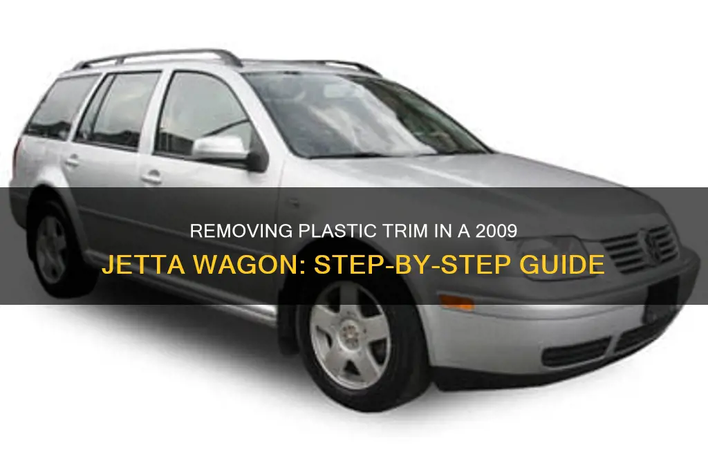 how to remove plastic trim in a 09 jetta wagon