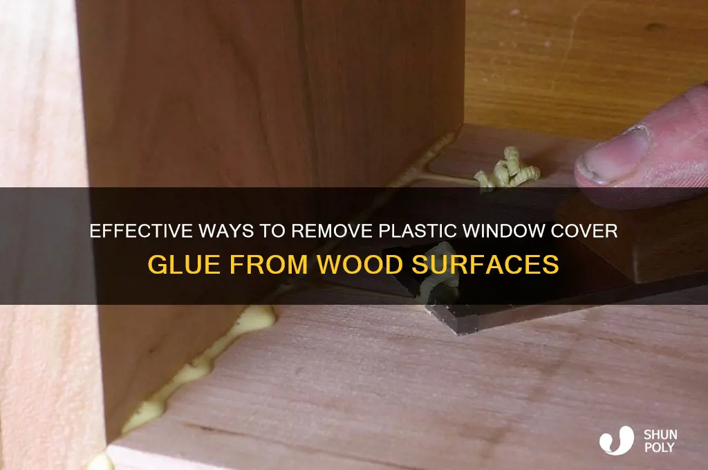 how to remove plastic window cover glue from wood