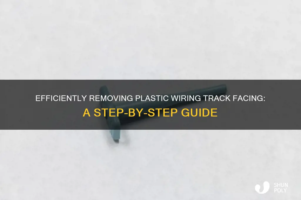 how to remove plastic wiring track facing