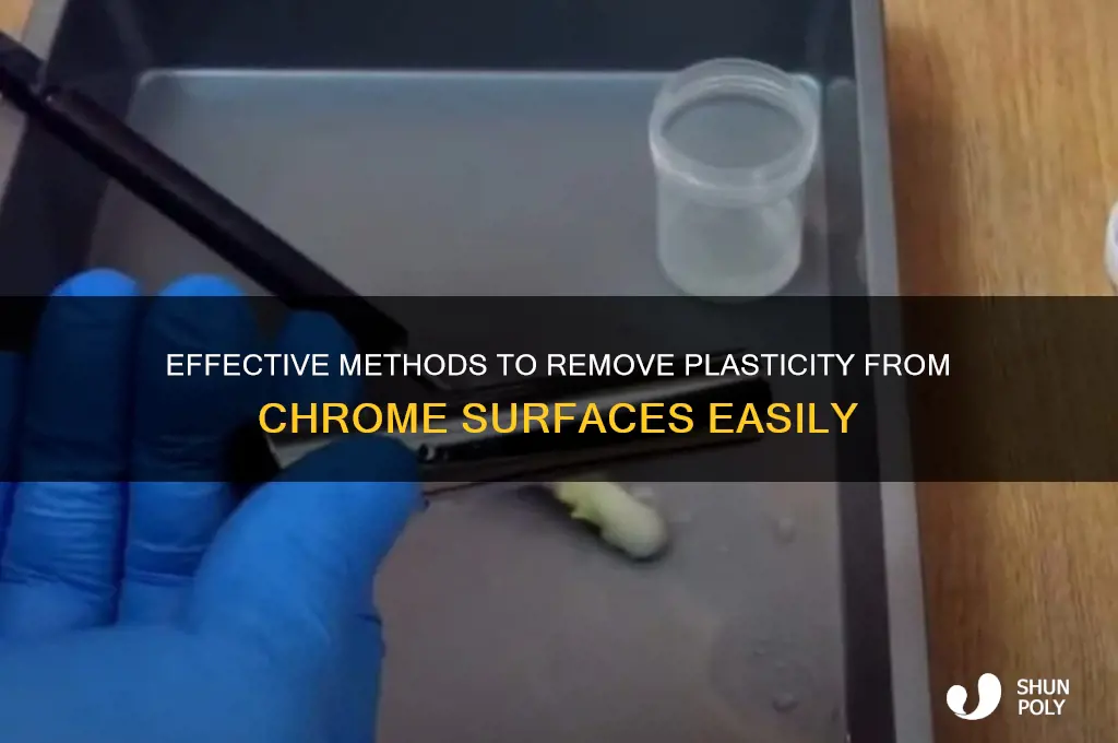 how to remove plasticity from chrome