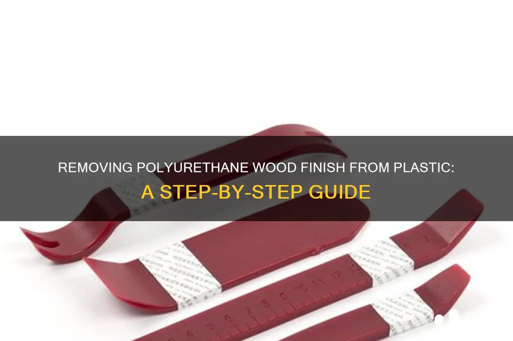 how to remove polyurethane wood finish on plastic