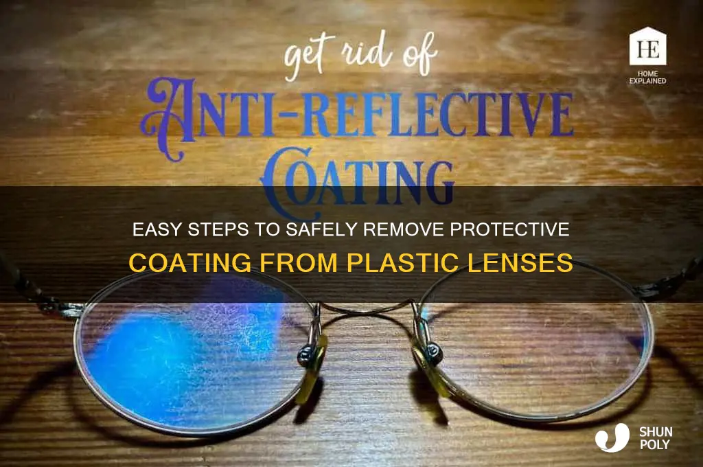 how to remove protective coating from plastic lenses