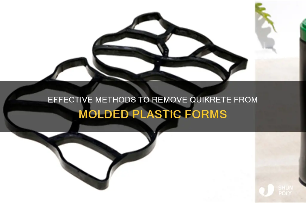 how to remove quikcrete from molded plastic form
