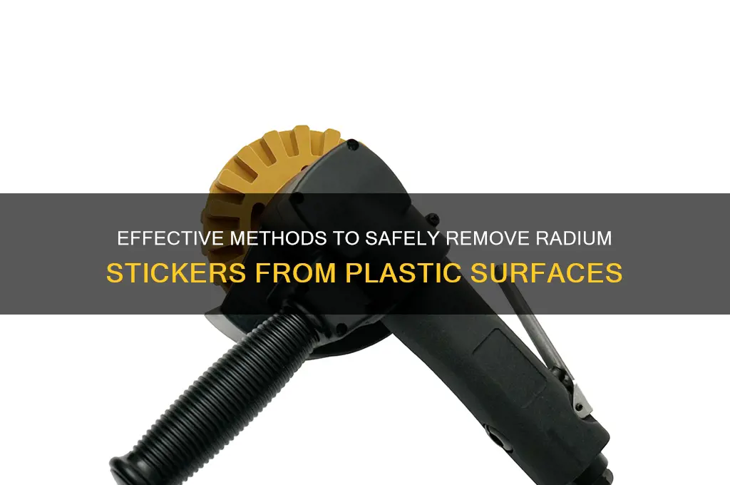 how to remove radium stickers from plastic