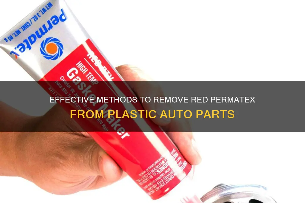 how to remove red permatex from plastic auto parts
