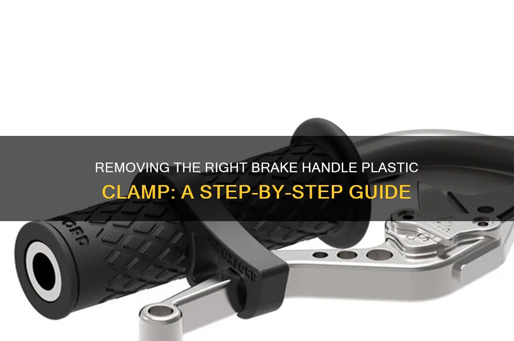 how to remove right brake handle plastic clamp