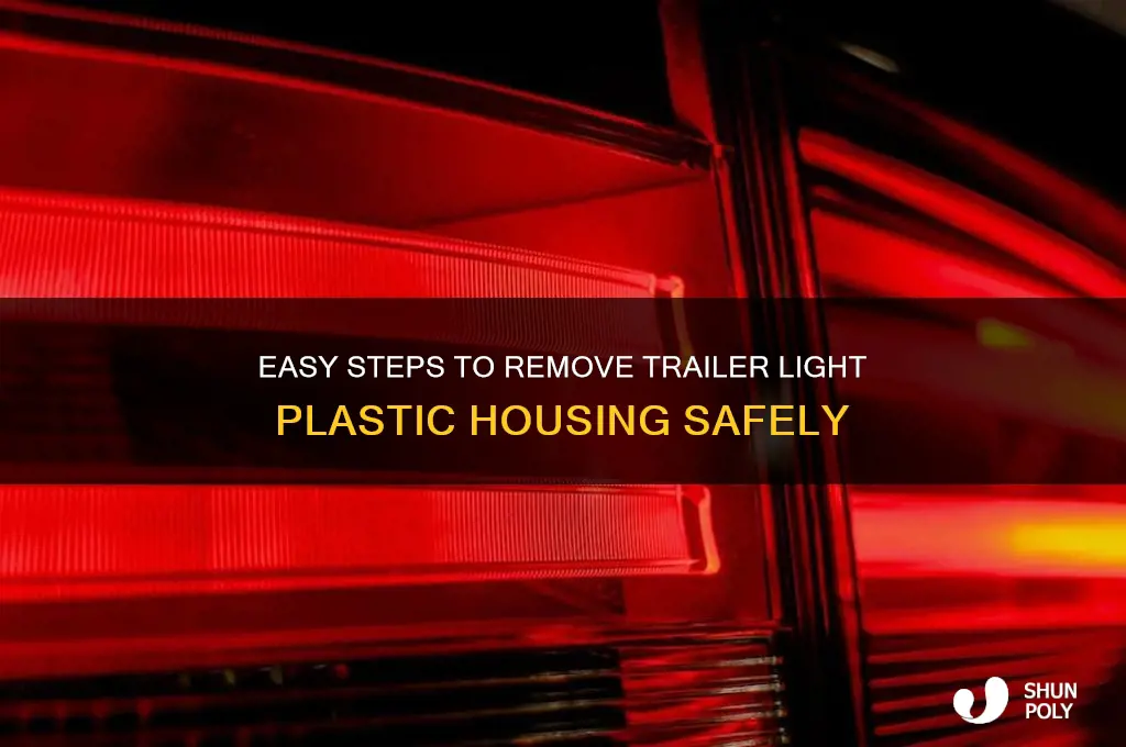 how to remove rrailer light plastic houseing