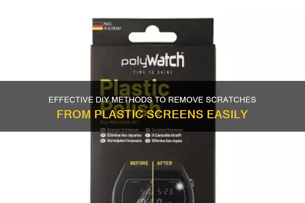 how to remove scratches from a plastic screen