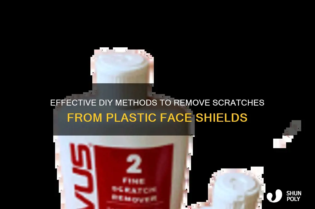 how to remove scratches from plastic face shield