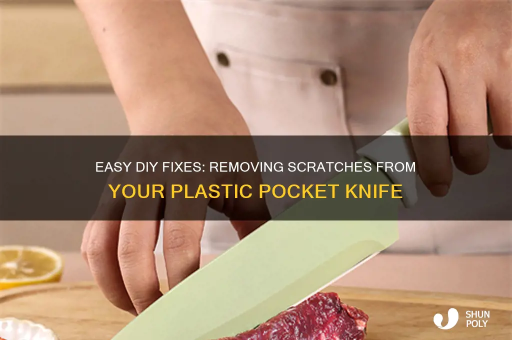 how to remove scratches from plastic pocket knife