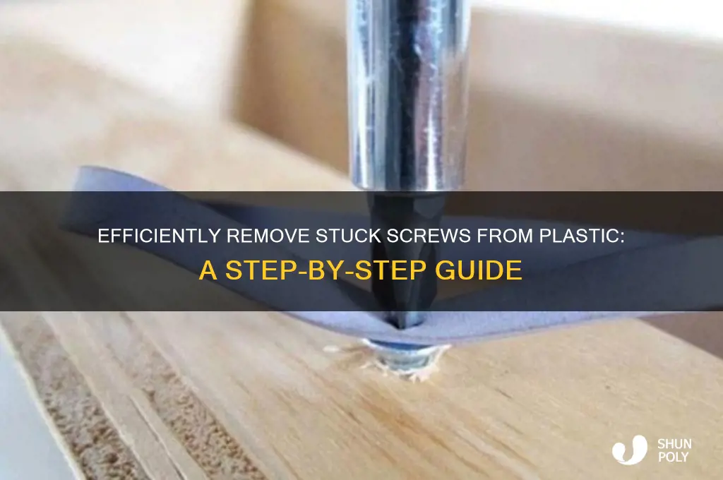 how to remove screw stuck in plastic
