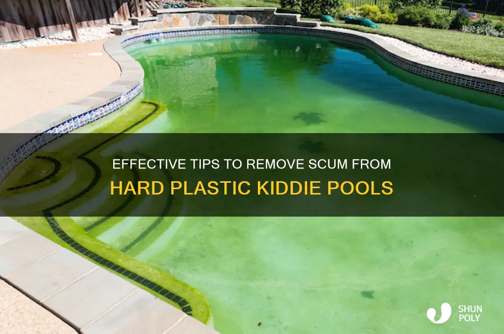 how to remove scum from hard plastic kiddie pool