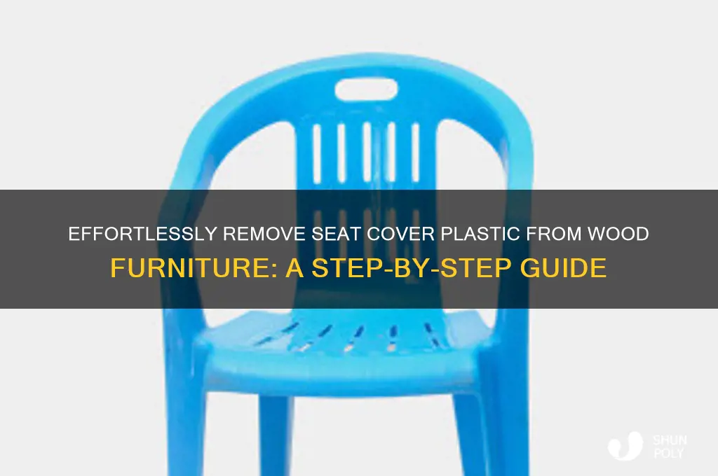 how to remove seat cover plastic from wood furniture
