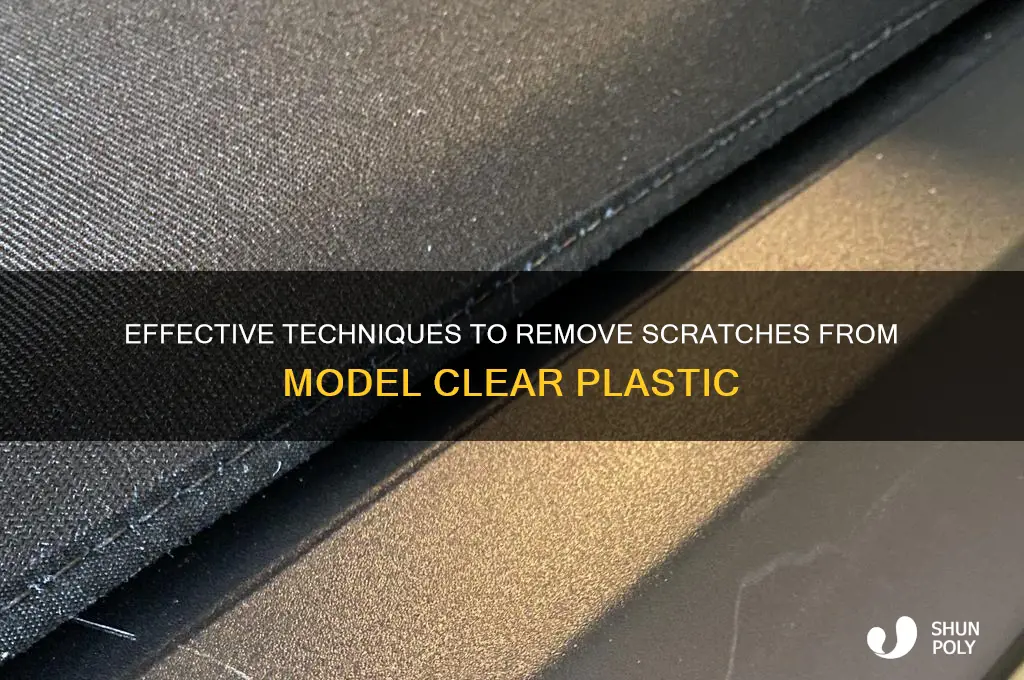how to remove shratches from model clear plastic
