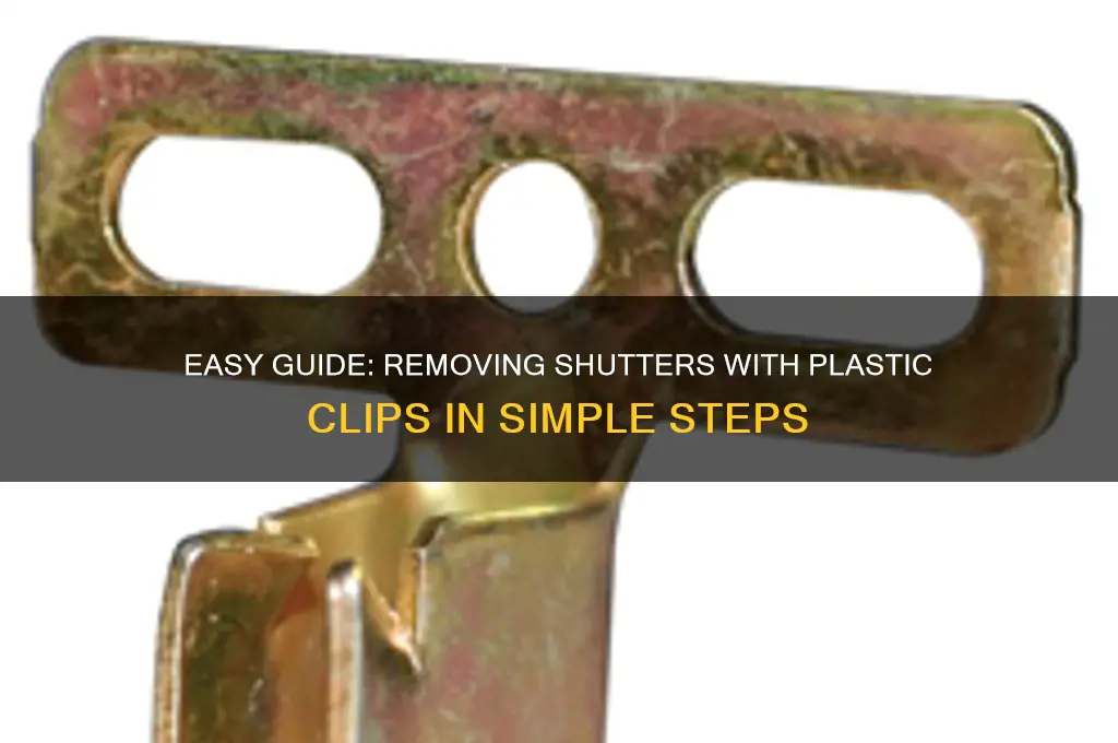 how to remove shutters with plastic clips