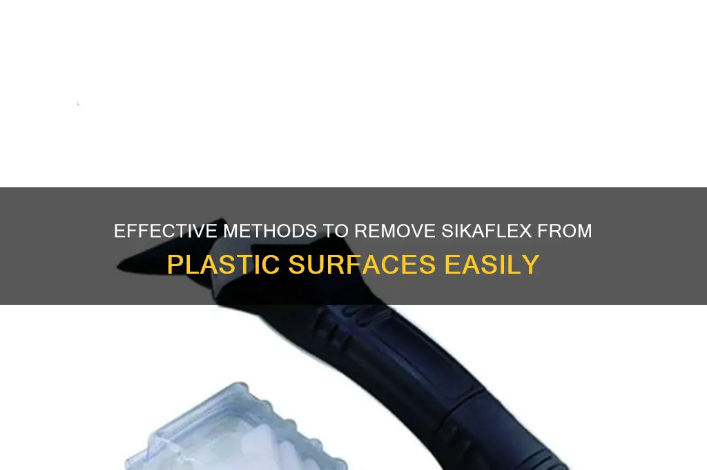 how to remove sikaflex from plastic