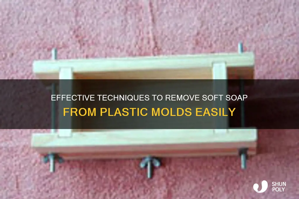 how to remove soft soap from plastic molds