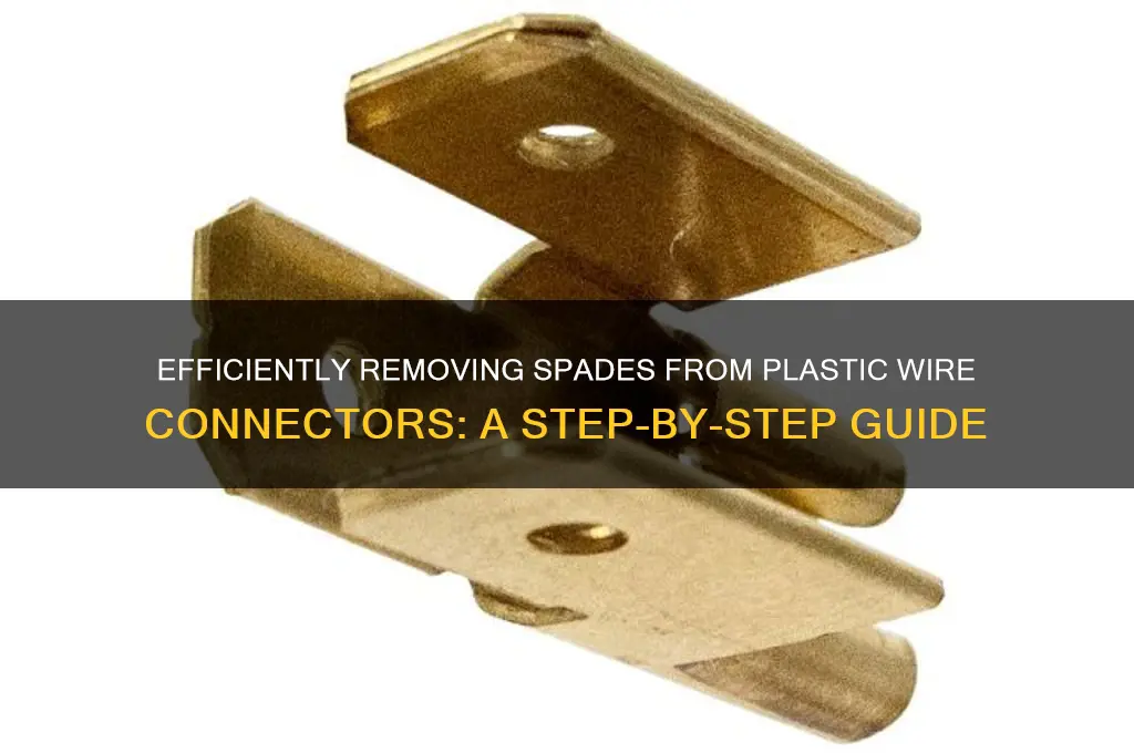 how to remove spades from plastic wire connectors