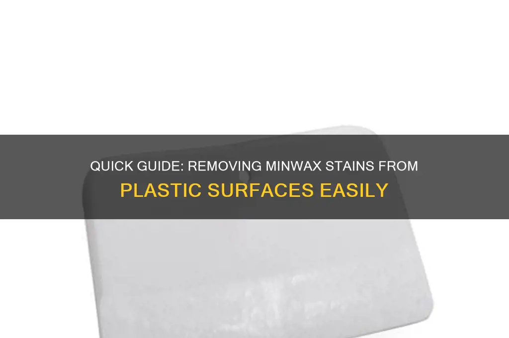 how to remove spilled minwax from plastic