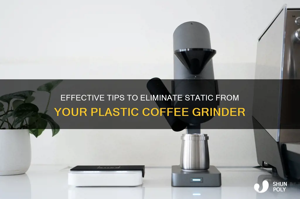 how to remove static from plastic coffee grinder