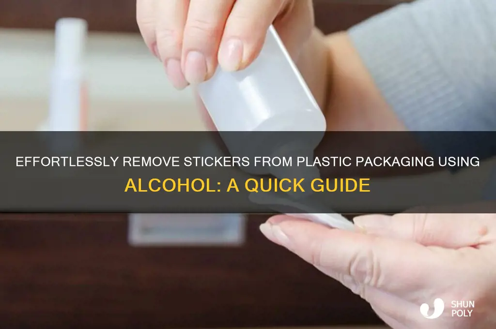 how to remove stickers plastic packaging with alcohol