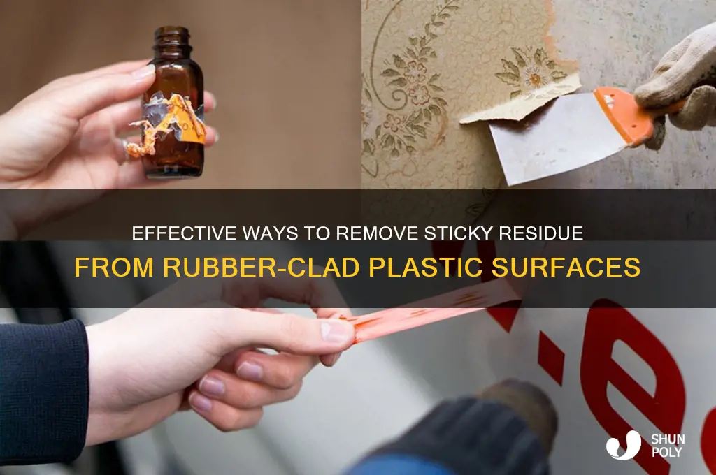 how to remove sticky residue from old rubber clad plastic